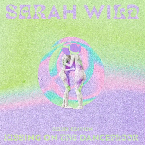 Sarah Wild, Lucia Boffo - Kissing On The Dancefloor (Remix Edition)