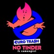 Yellow Claw, €URO TRA$H - No Tinder (Extended Mix)