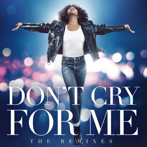 Whitney Houston, Sam Feldt - Don't Cry For Me (The Remixes)