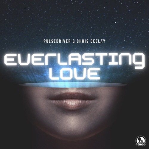 Pulsedriver, Chris Deelay - Everlasting Love (Extended Mix)