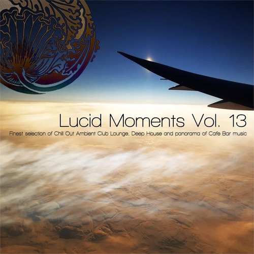 VA - Lucid Moments, Vol. 13 - Finest Selection of Chill out Ambient Club Lounge, Deep House and Panorama of Cafe Bar Music