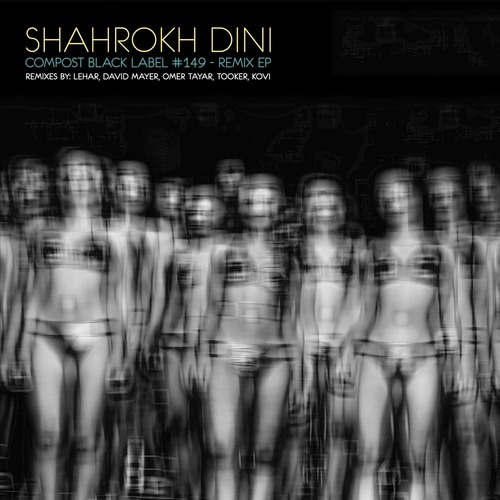 Shahrokh Dini, Illinois - Compost Black Label #149 - Remix EP
