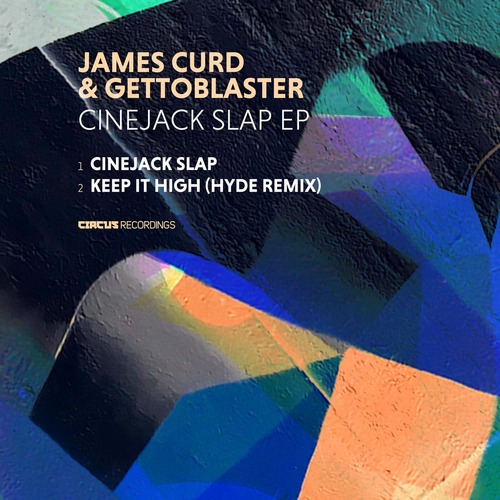 James Curd, Mizbee, Gettoblaster - Cinejack Slap Circus Recordings 