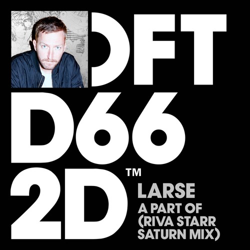 Larse - A Part Of - Riva Starr Extended Saturn Mix
