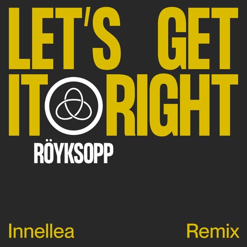 Royksopp, Astrid S - Let's Get It Right (Innellea Remix)