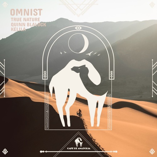 Cafe De Anatolia, Quinn Blalock, True Nature, KELILA - Omnist (Original Mix) 