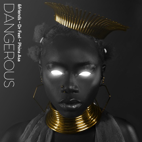 Dr Feel, &friends, Phina Asa - Dangerous (Samuel Cosmic Extended Mix)
