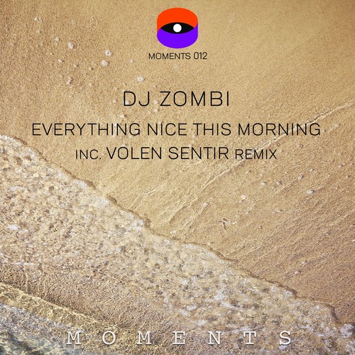 DJ Zombi - Everything Nice This Morning Inc. Volen Sentir Remix