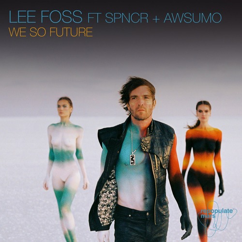 Lee Foss, SPNCR, Awsumo - We So Future