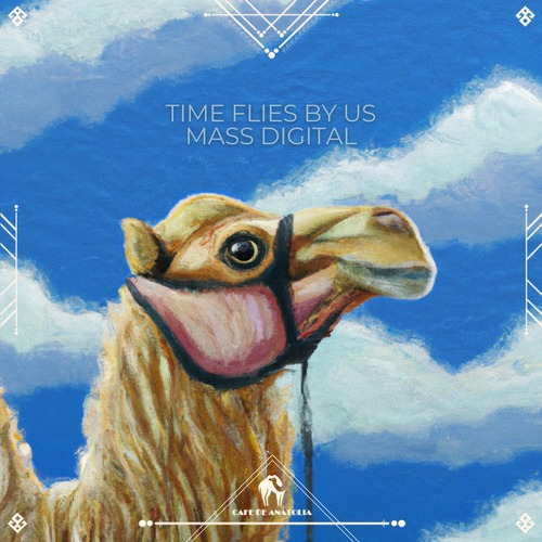 Mass Digital, Cafe De Anatolia - Time Flies by Us