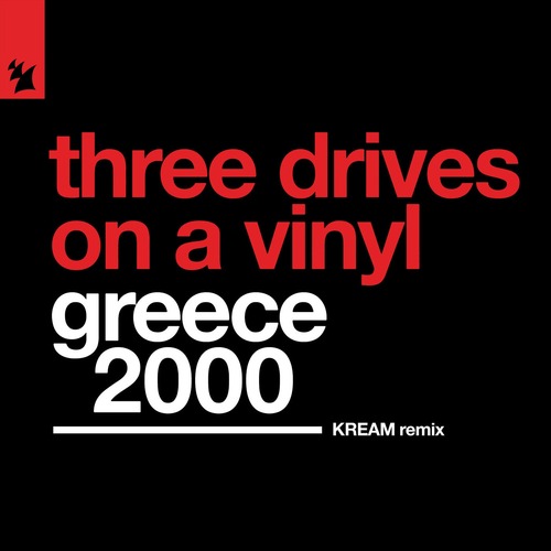 Three Drives, Three Drives On A Vinyl - Greece 2000 - KREAM Remix