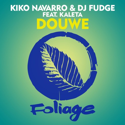 Kiko Navarro, DJ Fudge, Kaleta - Douwe