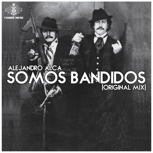 Alejandro Alca - Somos Bandidos (Original Mix)