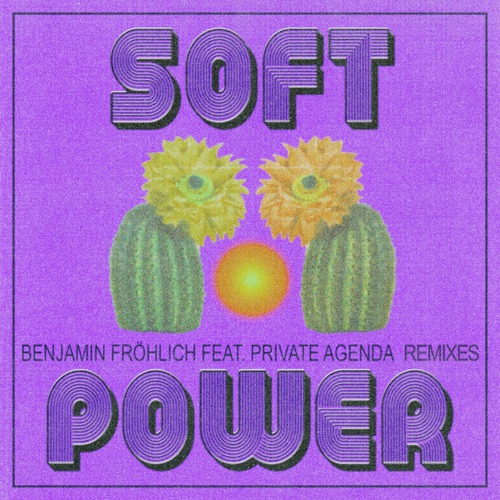 Benjamin Fr&#246;hlich, Private Agenda - Soft Power Remixes - EP