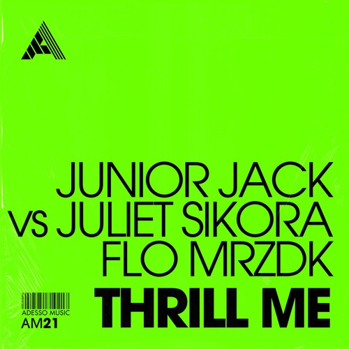 Junior Jack, Juliet Sikora, Flo MRZDK - Thrill Me - Extended Mix