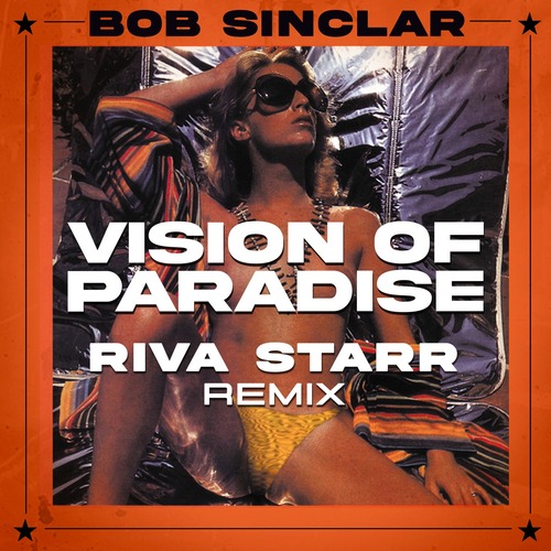 Bob Sinclar - Vision Of Paradise (Riva Starr Extended Remix) 