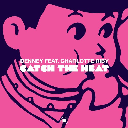 Denney, Charlotte Riby - Catch The Heat   Rekids 