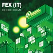 FEX (IT) - Good for Me (Extended Mix)