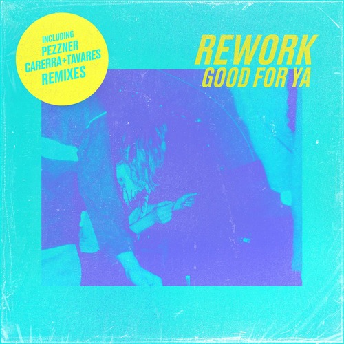 Rework - Good For Ya (Get Physical Music)