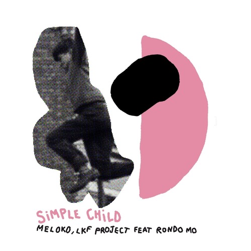 Meloko, LKF Project, Selim Sivade - Simple Child