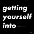 Getting Yourself Into (Extended Version)