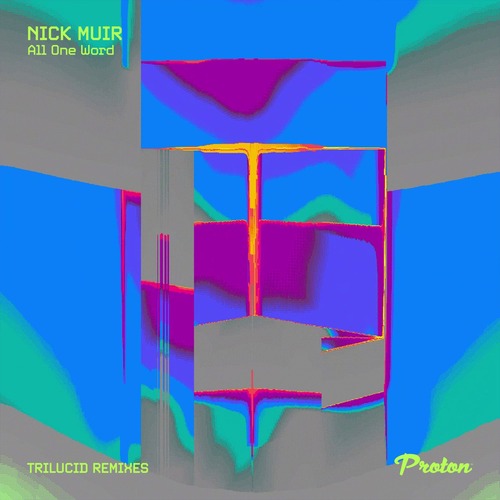 Nick Muir - All One Word (Trilucid Remixes)