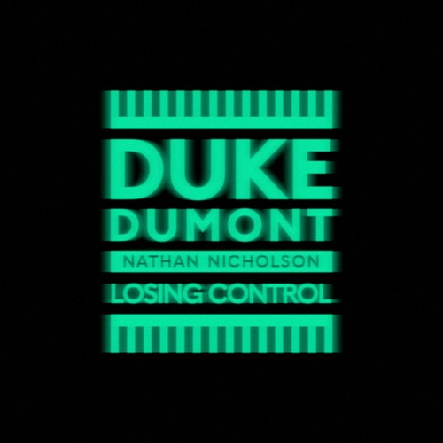 Duke Dumont, Nathan Nicholson - Losing Control (Extended Mix)