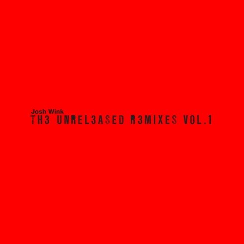 Josh Wink - The Unreleased Remixes Vol. 1