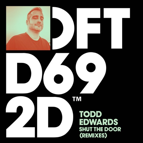 Todd Edwards - Shut The Door - Remixes