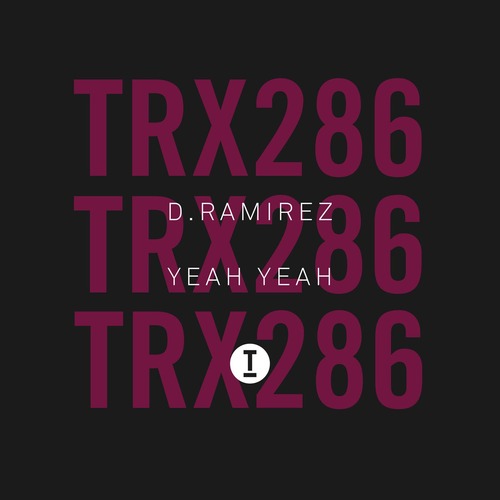D. Ramirez - Yeah Yeah [TRX28601Z]