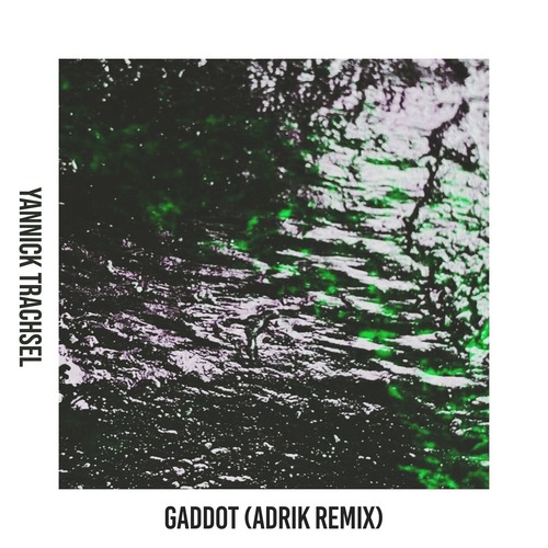 Yannick Trachsel - Gaddot (Adrik Remix)