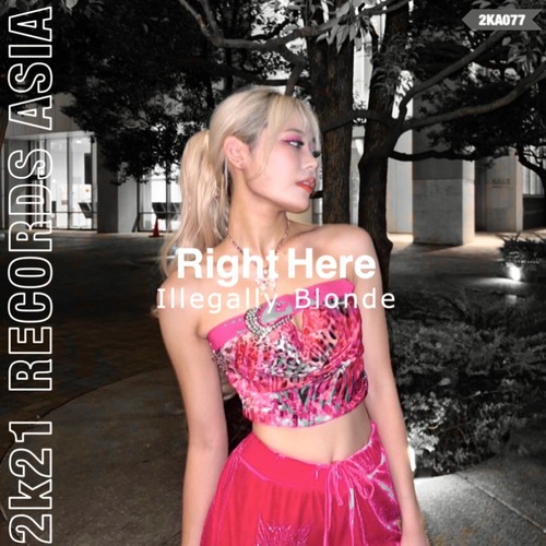 Illegally Blonde - Right Here