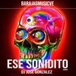 Dj Jose Gonzalez - Ese Sonidito (Remix)