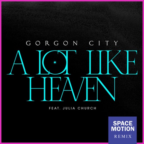 Gorgon City, Julia Church - A Lot Like Heaven (Space Motion Extended Mix)