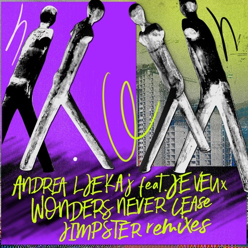 Andrea Ljekaj, Je Veux - Wonders Never Cease (Jimpster Remixes)