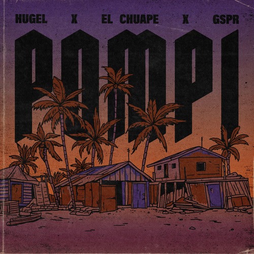 El Chuape, Hugel, GSPR - Pompi (Extended Mix)