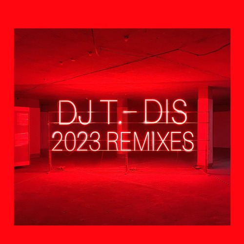 DJ T. - Dis (2023 Remixes) [Get Physical Music ]