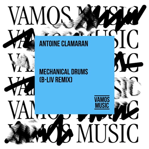 Antoine Clamaran - Mechanical Drums (B-Liv Remix)
