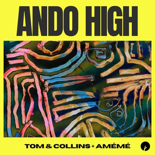 Tom & Collins, AMEME - Ando High