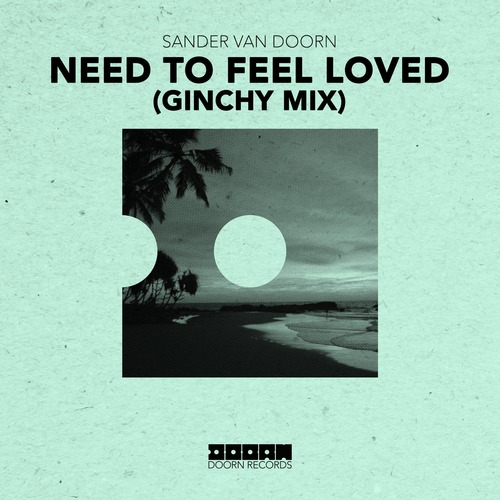 Sander Van Doorn - Need To Feel Loved (Ginchy Mix) [Extended Mix]
