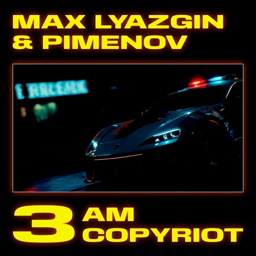 Pimenov, Max Lyazgin - 3Am Copyriot