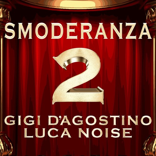 Gigi D'Agostino, Luca Noise - Smoderanza 2