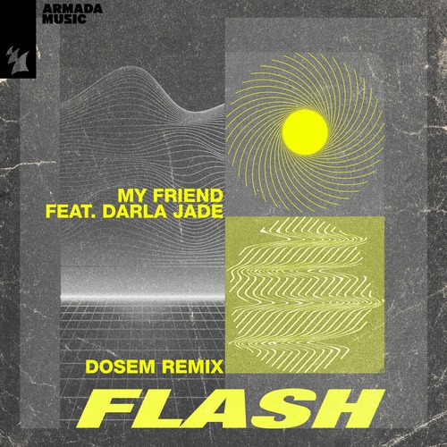 My Friend, Darla Jade - Flash - Dosem Remix