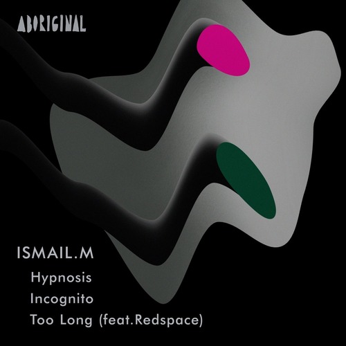 ISMAIL.M, Redspace - Hypnosis / Incognito / Too Long