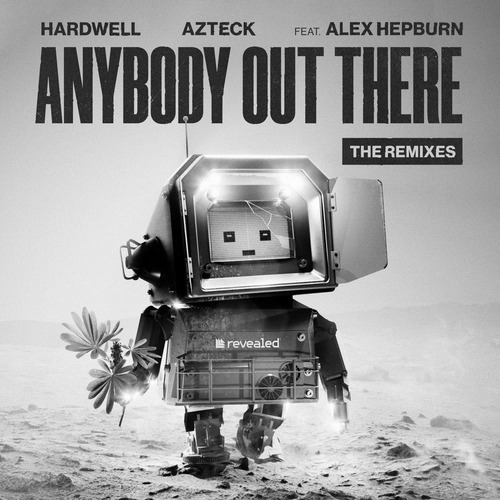 Hardwell, Alex Hepburn, Azteck - Anybody Out There - The Remixes