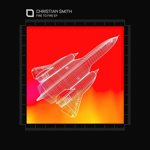 Christian Smith - Fire To Fire EP