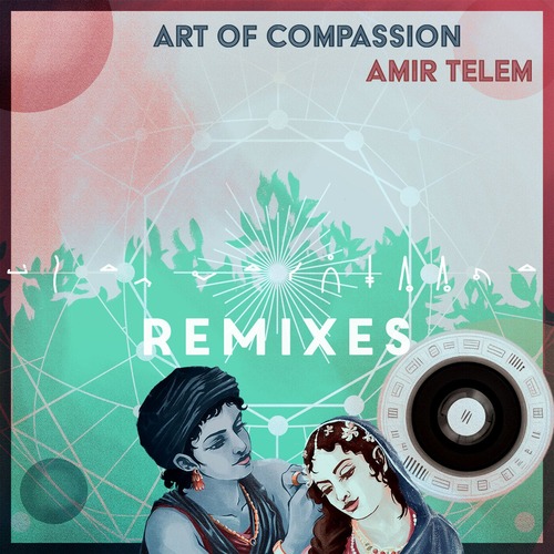 Amir Telem - Art Of Compassion Remixes 