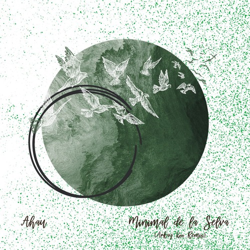 Ahau - Minimal De La Selva - Arkay Koo Remix