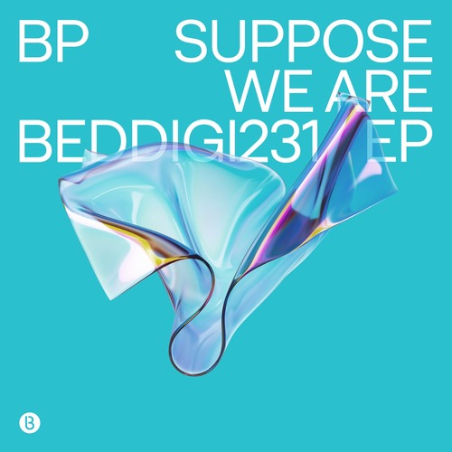 BP  Suppose We Are EP [BEDDIGI231]