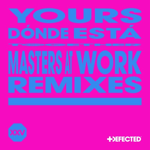 YOURS - D&#211;NDE EST&#193; - Masters At Work Remixes